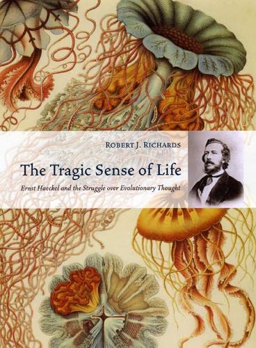The Tragic Sense of Life: Ernst Haeckel and the Struggle over Evolutionary Thought - 5498