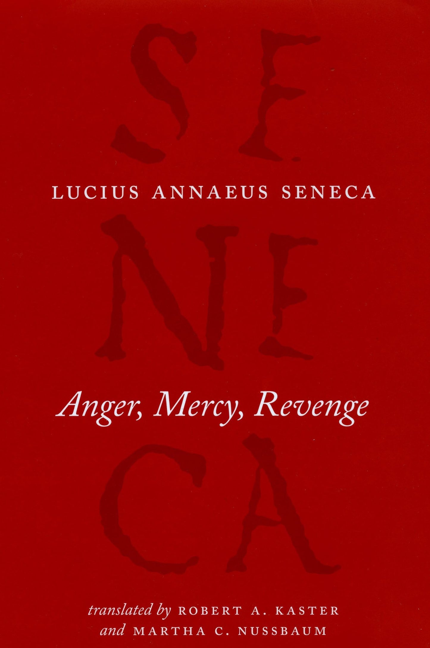 Anger, Mercy, Revenge (The Complete Works of Lucius Annaeus Seneca) - 1626