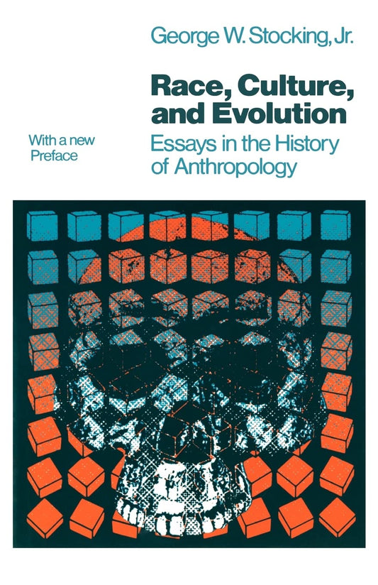 Race, Culture, and Evolution: Essays in the History of Anthropology (Phoenix Series) - 9164