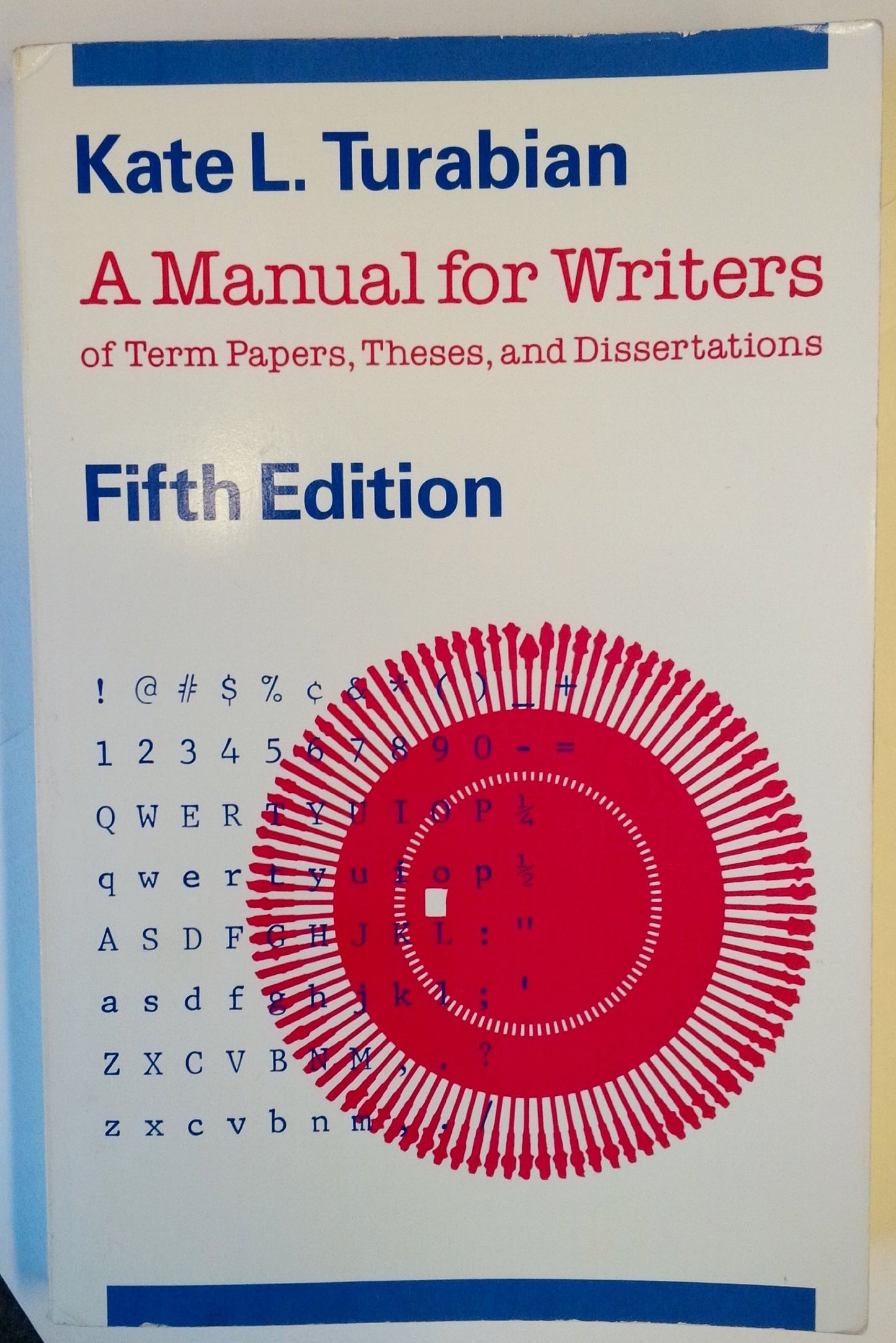 A MANUAL FOR WRITERS- OF TERM PAPERS, THESES, AND DISSERTATIONS--FIFTH EDITION