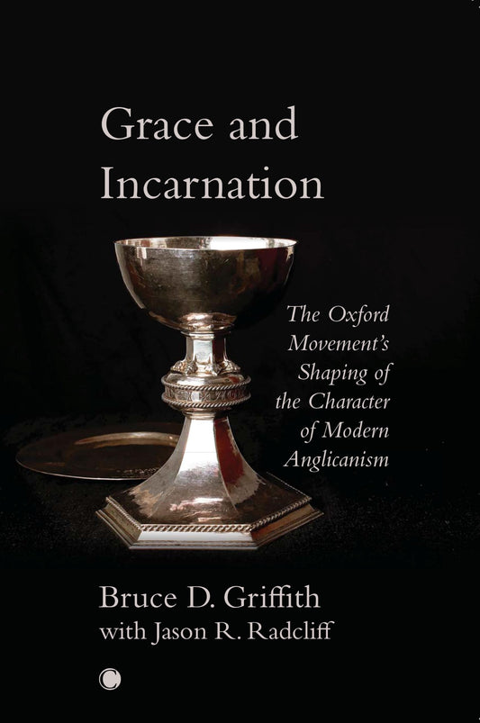 Grace and Incarnation: The Oxford Movement's Shaping of the Character of Modern Anglicanism