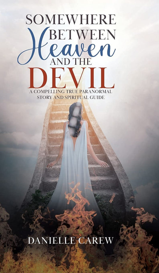 Somewhere Between Heaven and the Devil: A Compelling True Paranormal Story and Spiritual Guide - 5403