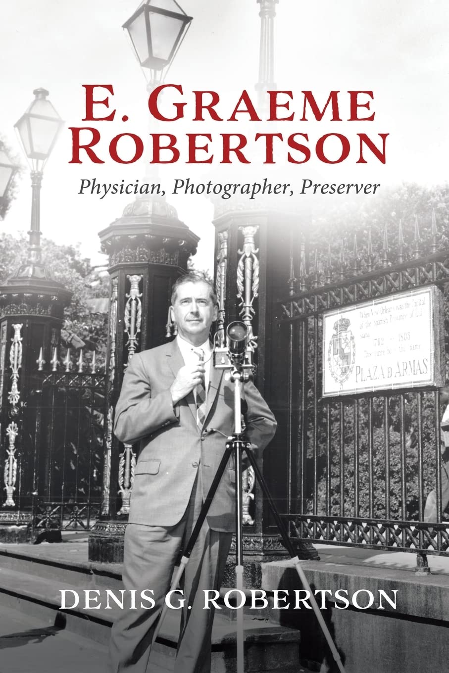 E. Graeme Robertson: Physician, Photographer, Preserver
