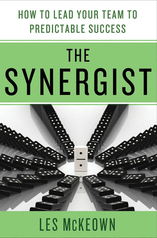 The Synergist: How to Lead Your Team to Predictable Success: How to Lead Your Team to Predictable Success - 1466