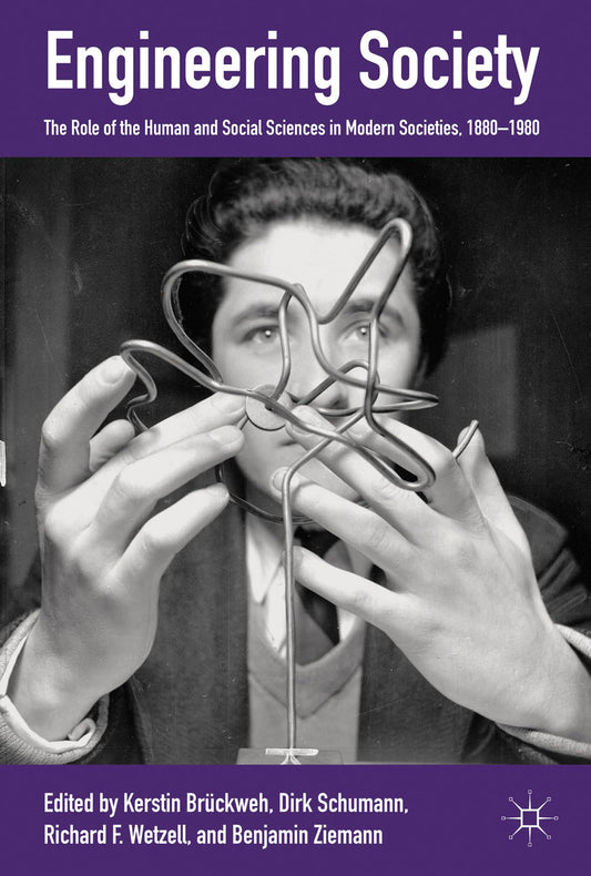 Engineering Society: The Role of the Human and Social Sciences in Modern Societies, 1880-1980 - 8600