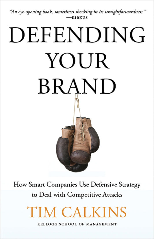 Defending Your Brand: How Smart Companies use Defensive Strategy to Deal with Competitive Attacks