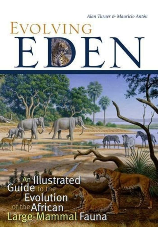 Evolving Eden: An Illustrated Guide to the Evolution of the African Large-Mammal Fauna - 5445