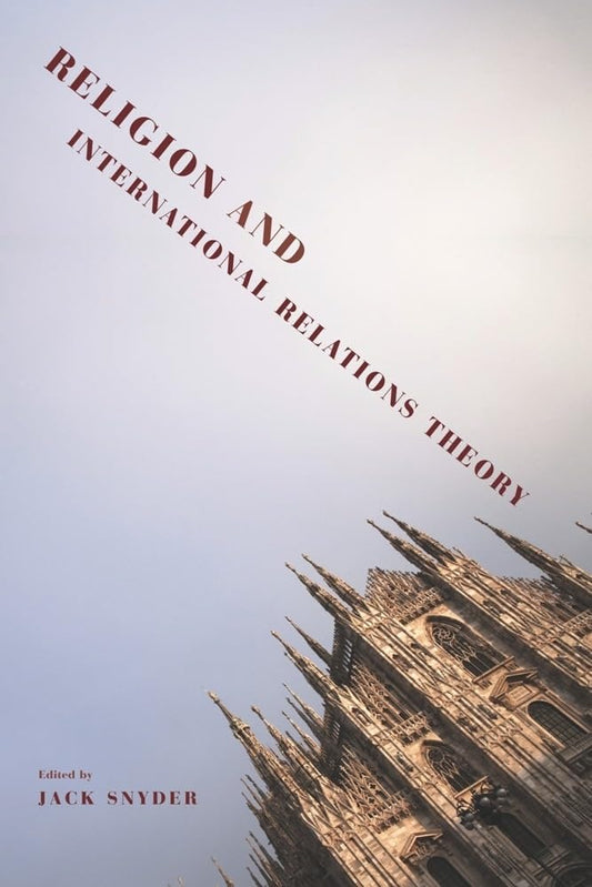 Religion and International Relations Theory (Religion, Culture, and Public Life, 10)