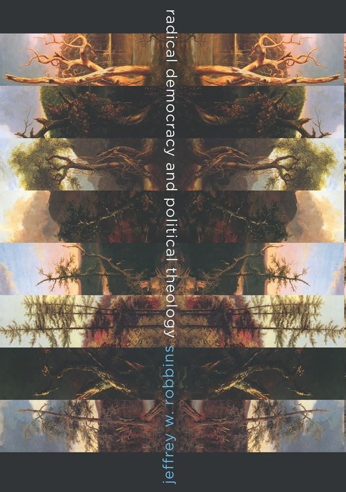 Radical Democracy and Political Theology (Insurrections: Critical Studies in Religion, Politics, and Culture)