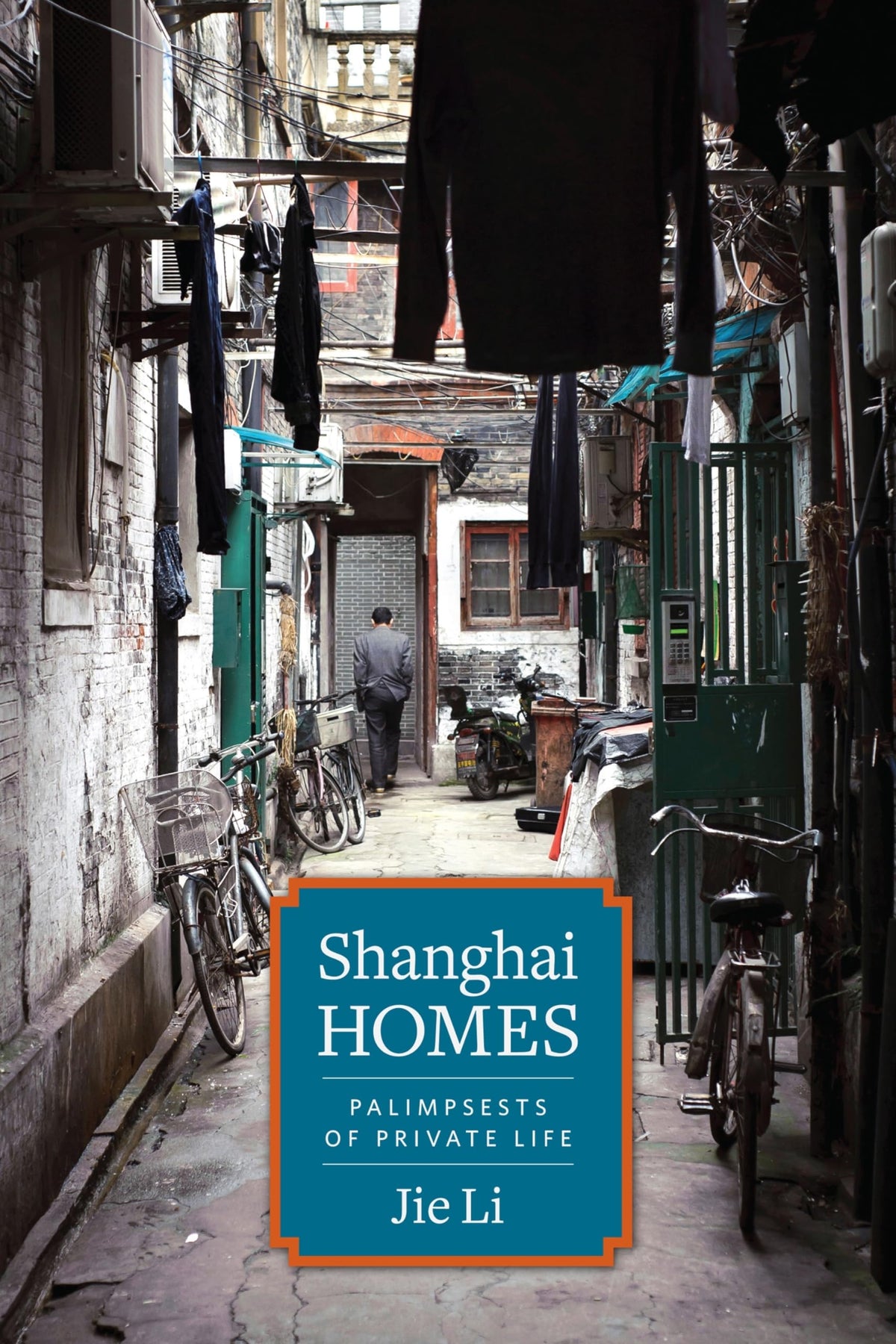 Shanghai Homes: Palimpsests of Private Life (Global Chinese Culture)