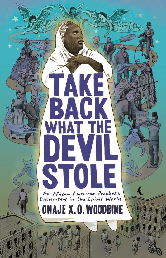 Take Back What the Devil Stole: An African American Prophet's Encounters in the Spirit World - 261
