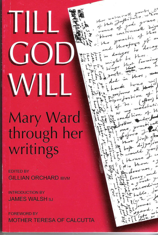 TILL GOD WILL Mary Ward through her writings