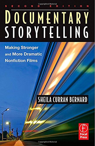 Documentary Storytelling: Making Stronger and More Dramatic Nonfiction Films - 2044
