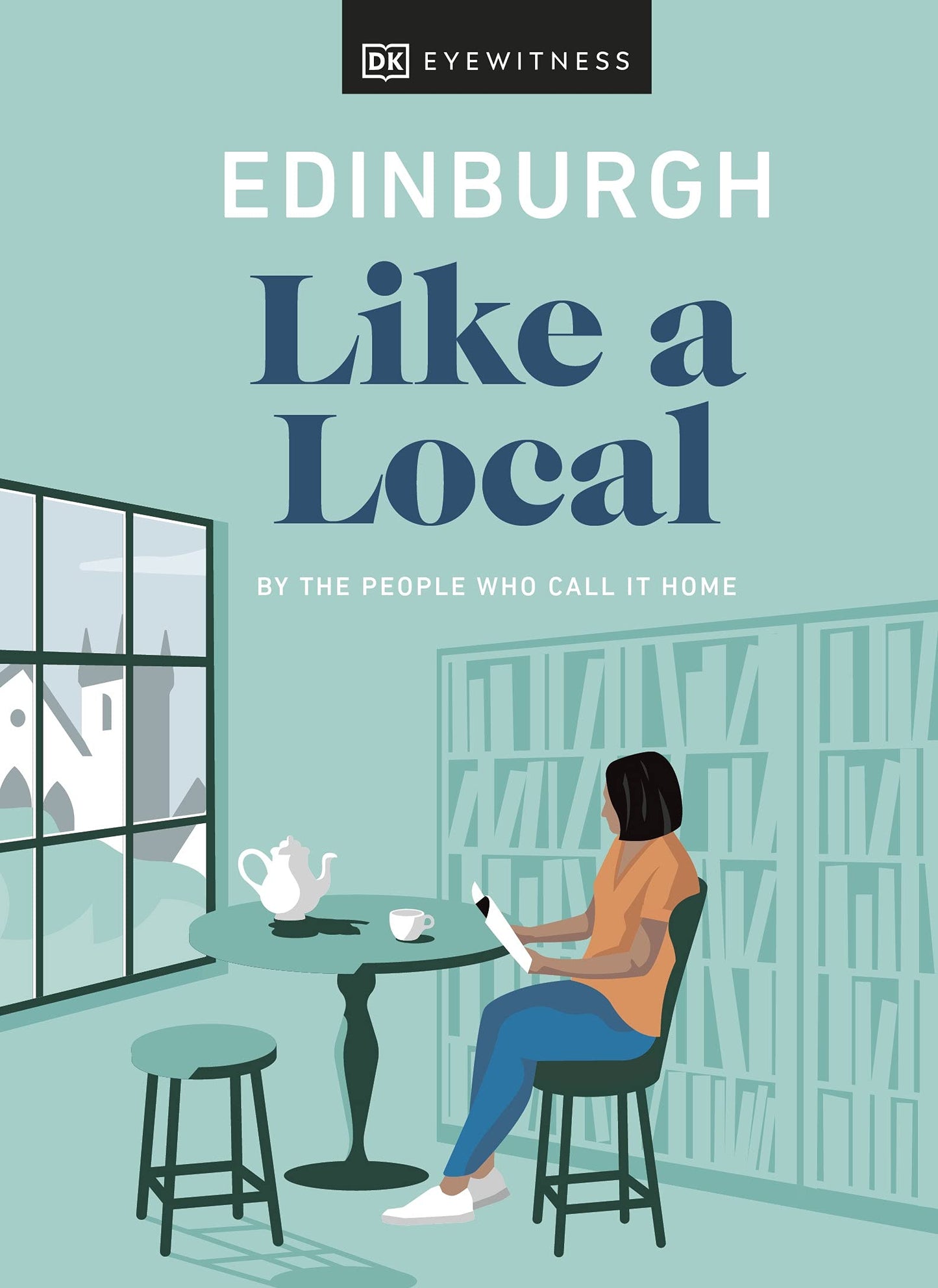 Edinburgh Like a Local: By the people who call it home (Local Travel Guide)