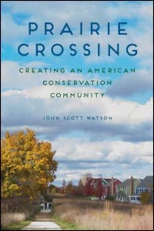 Prairie Crossing: Creating an American Conservation Community - 8775