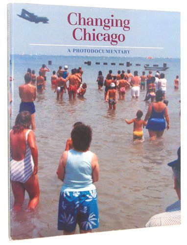 CHANGING CHICAGO: A PHOTODOCUMENTARY (Visions of Illinois) - 8560