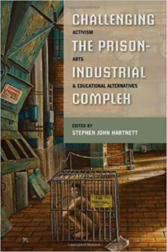 Challenging the Prison-Industrial Complex: Activism, Arts, and Educational Alternatives - 7842