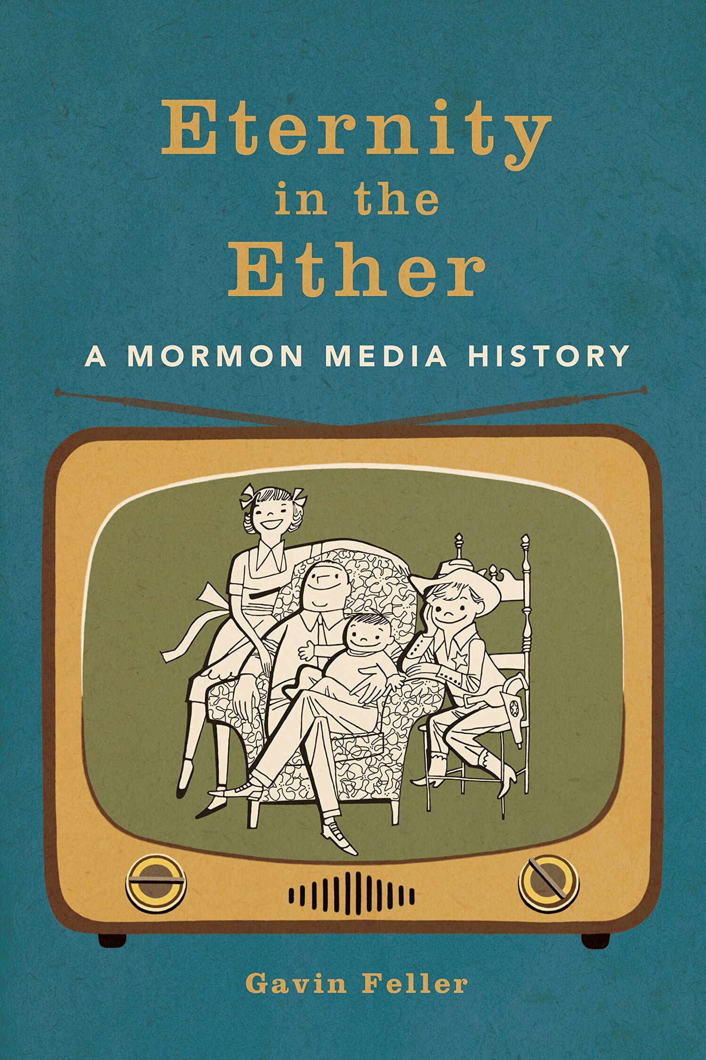 Eternity in the Ether: A Mormon Media History (The History of Media and Communication)