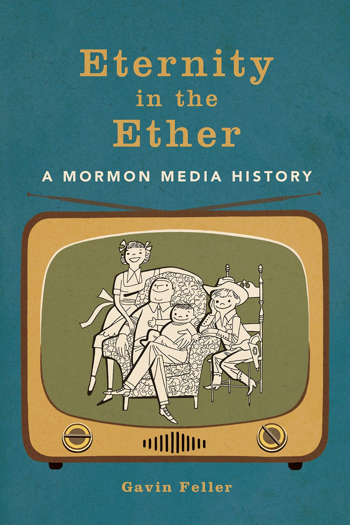 Eternity in the Ether: A Mormon Media History (The History of Media and Communication)