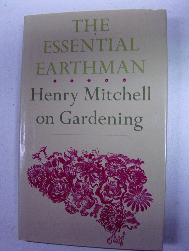 The Essential Earthman: Henry Mitchell on Gardening - 6329