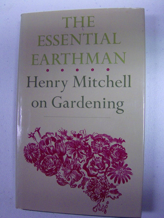 The Essential Earthman: Henry Mitchell on Gardening - 6329