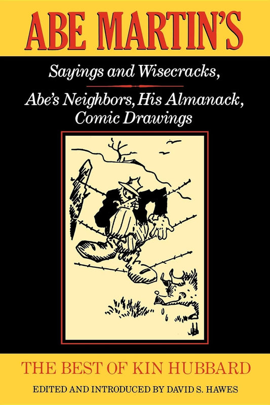 The Best of Kin Hubbard: Abe Martin's Sayings and Wisecracks, Abe's Neighbors, His Almanack, Comic Drawings (Wisconsin) - 356
