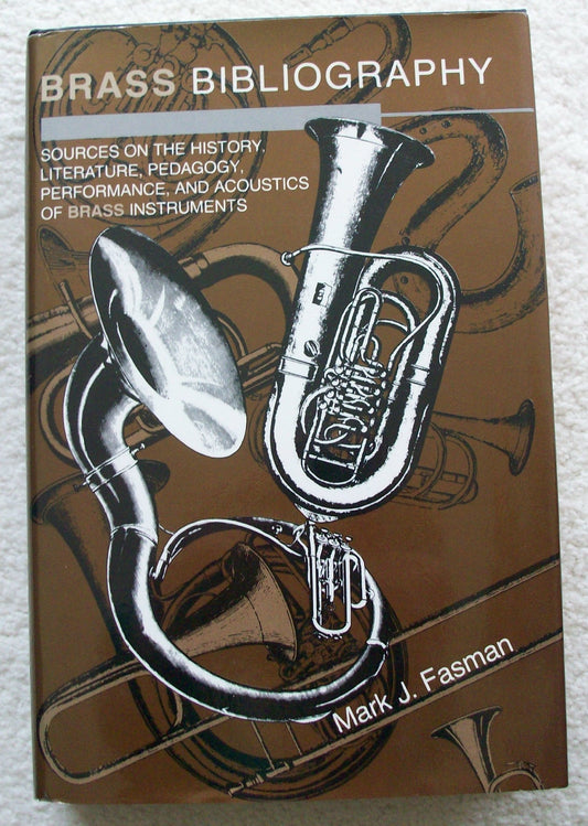 Brass Bibliography: Sources on the History, Literature, Pedagogy, Performance, and Acoustics of Brass Instruments - 6597