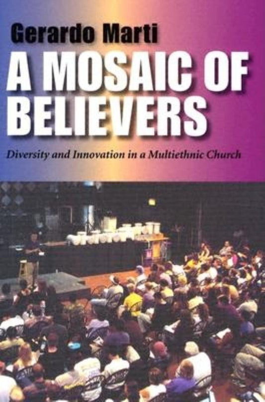 A Mosaic of Believers: Diversity and Innovation in a Multiethnic Church - 7942