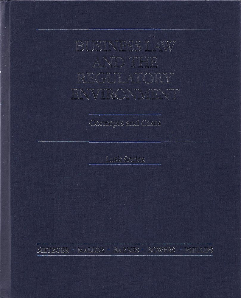 Business Law and the Regulatory Environment: Concepts and Cases (Irwin Taxation Series)