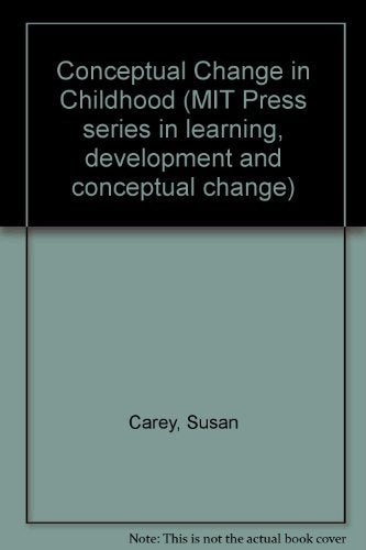 Conceptual Change in Childhood (MIT Press Series in Learning, Development, and Conceptual Change)