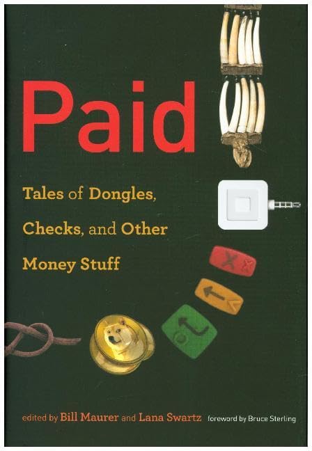 Paid: Tales of Dongles, Checks, and Other Money Stuff (Infrastructures)