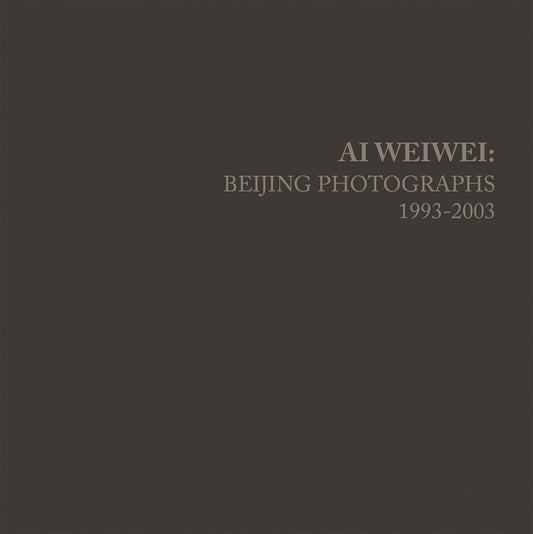 Ai Weiwei: Beijing Photographs, 1993-2003 (Mit Press)