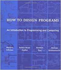 How to Design Programs: An Introduction to Programming and Computing