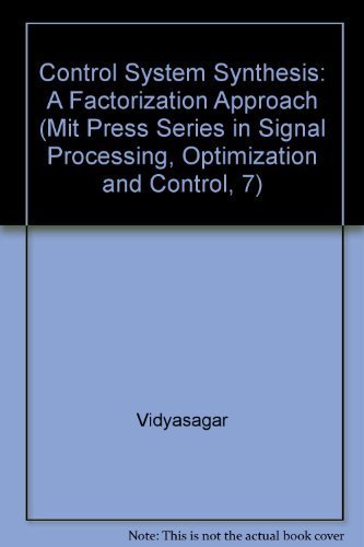 Control System Synthesis: A Factorization Approach (Mit Press Series in Signal Processing, Optimization and Control, 7)