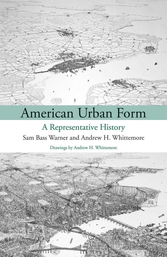 American Urban Form: A Representative History (Urban and Industrial Environments)