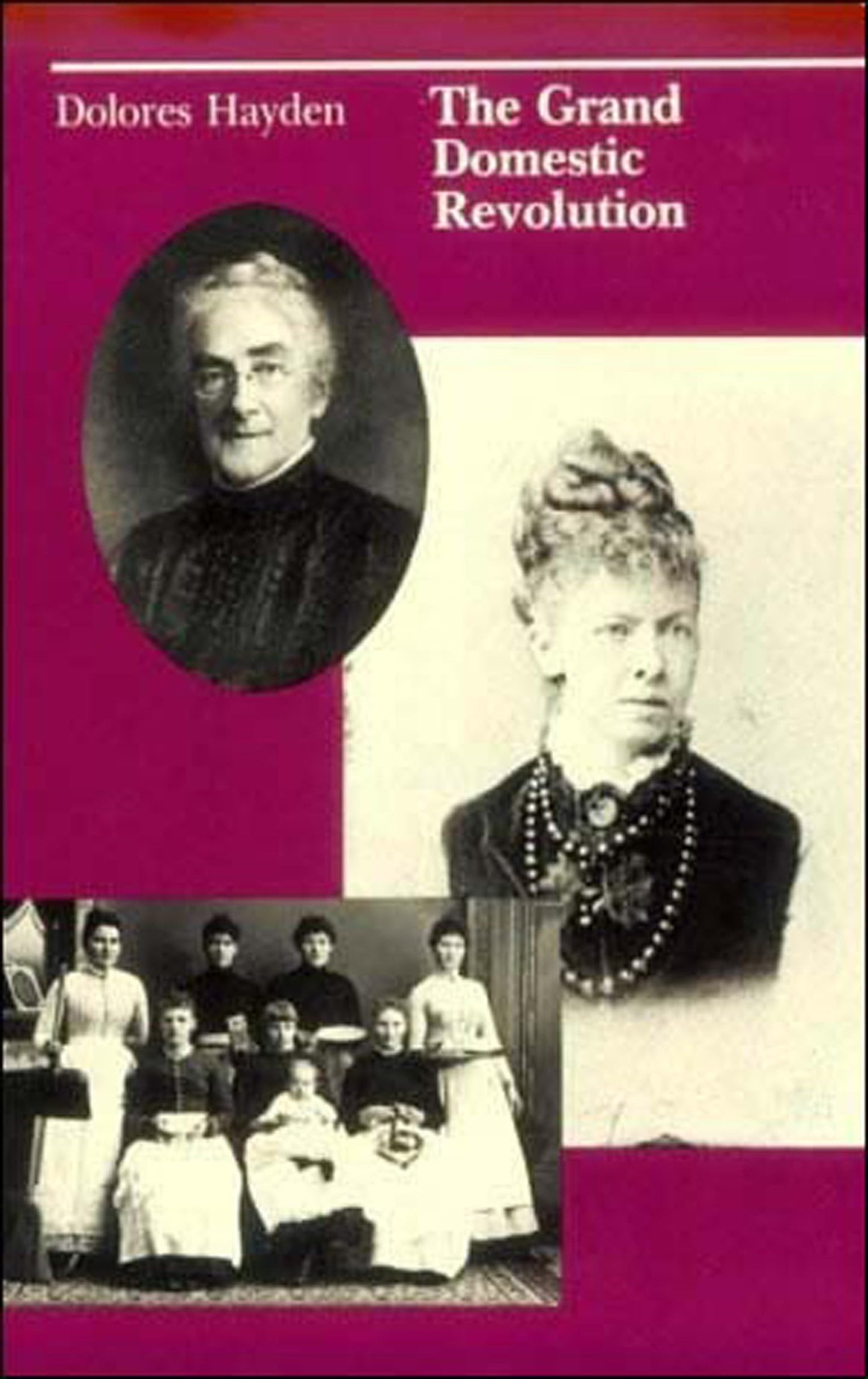 The Grand Domestic Revolution: A History of Feminist Designs for American Homes, Neighborhoods and Cities