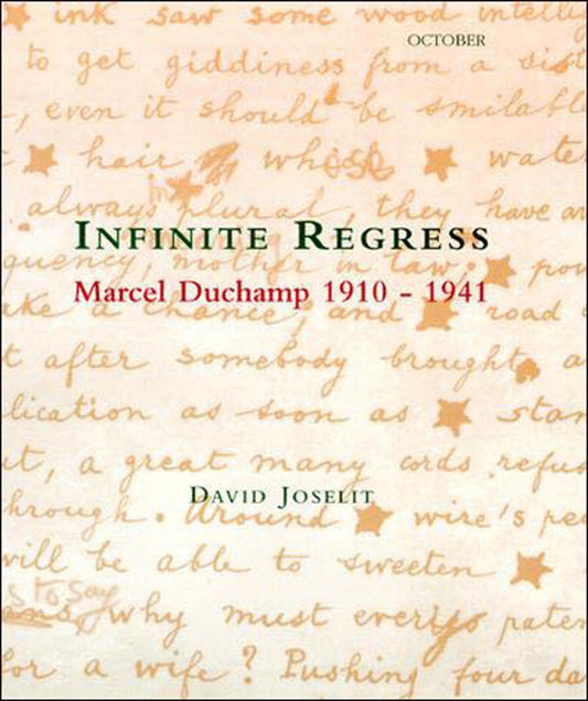 Infinite Regress: Marcel Duchamp 1910-1941 (October Books)