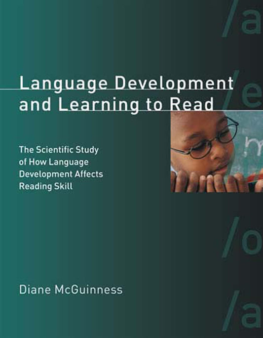 Language Development and Learning to Read: The Scientific Study of How Language Development Affects Reading Skill (A Bradford Book) - 5201