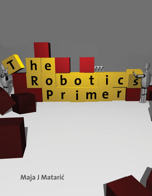 The Robotics Primer (Intelligent Robotics and Autonomous Agents series) - 5996