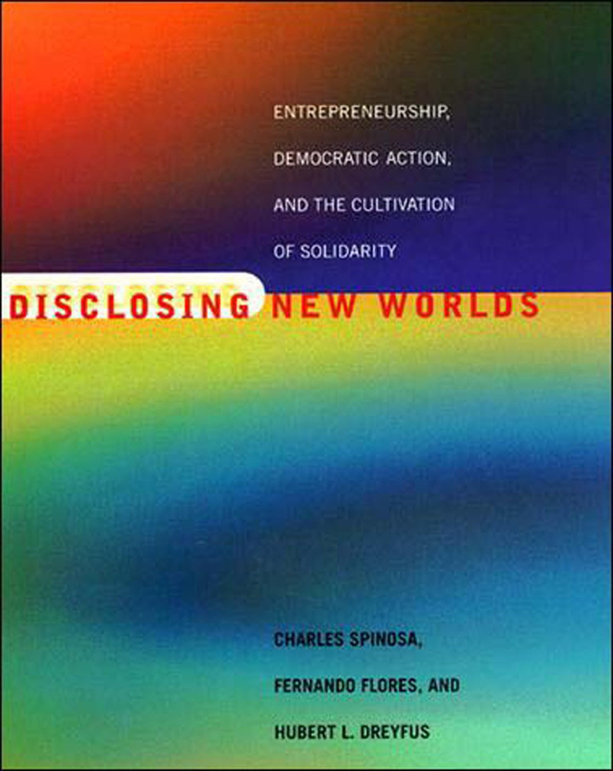 Disclosing New Worlds: Entrepreneurship, Democratic Action, and the Cultivation of Solidarity