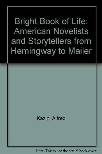 Bright Book of Life: American Novelists and Storytellers from Hemingway to Mailer