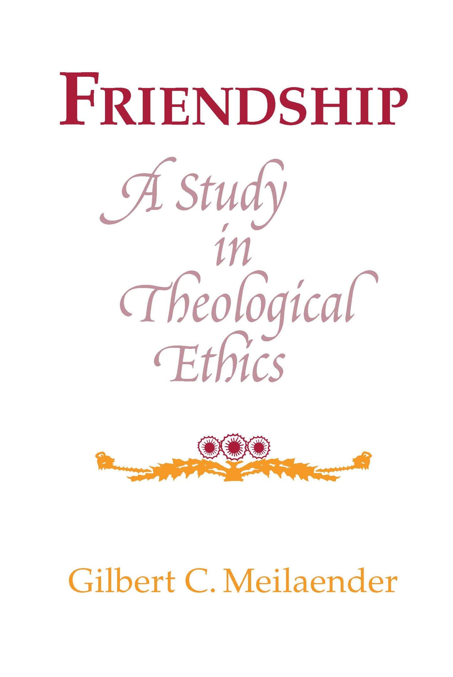 Friendship: A Study in Theological Ethics (Revisions: A Series of Books on Ethics)