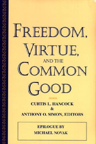 Freedom, Virtue, and the Common Good (American Maritain Association Publications)