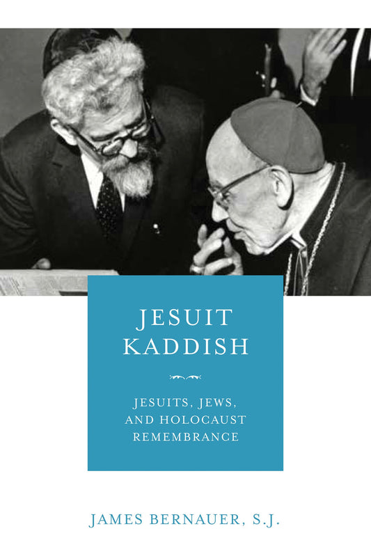 Jesuit Kaddish: Jesuits, Jews, and Holocaust Remembrance - 9168