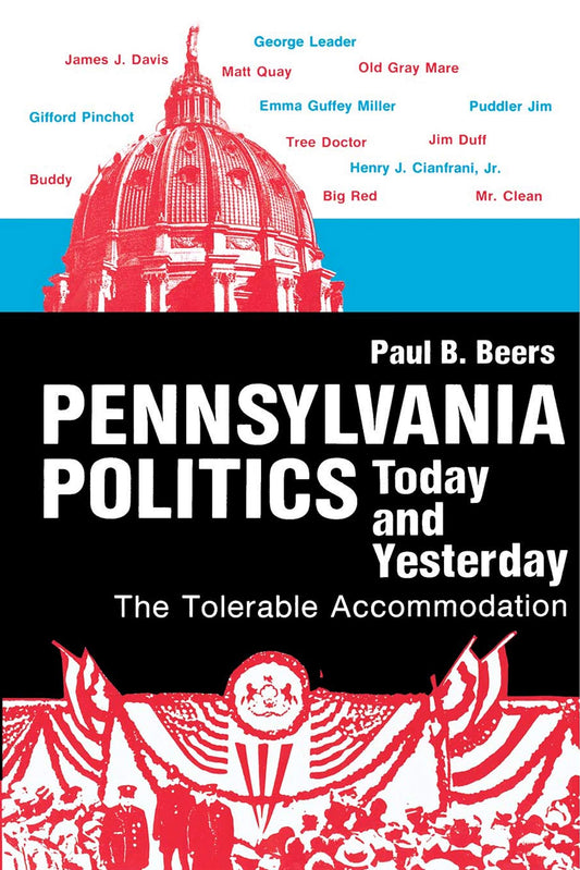 Pennsylvania Politics Today and Yesterday: The Tolerable Accommodation (Keystone Books) - 3119