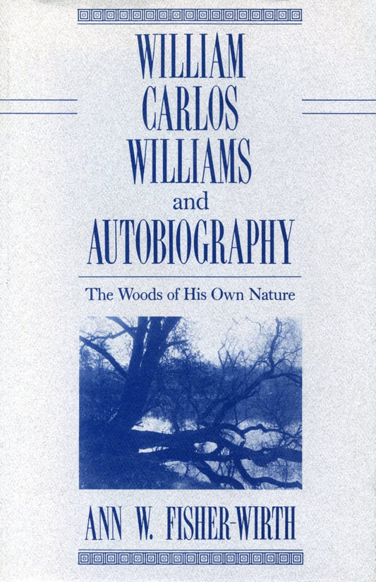 William Carlos Williams and Autobiography: The Woods of His Own Nature