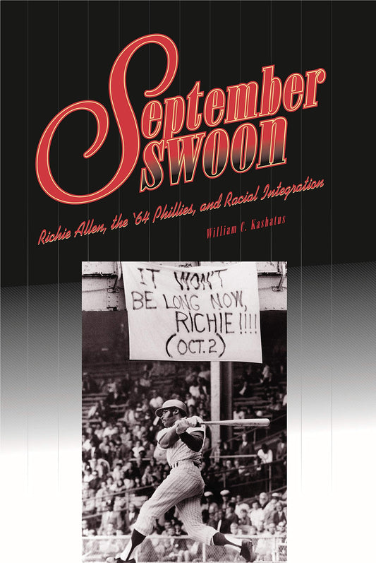 September Swoon: Richie Allen, the ’64 Phillies, and Racial Integration (Keystone Books)