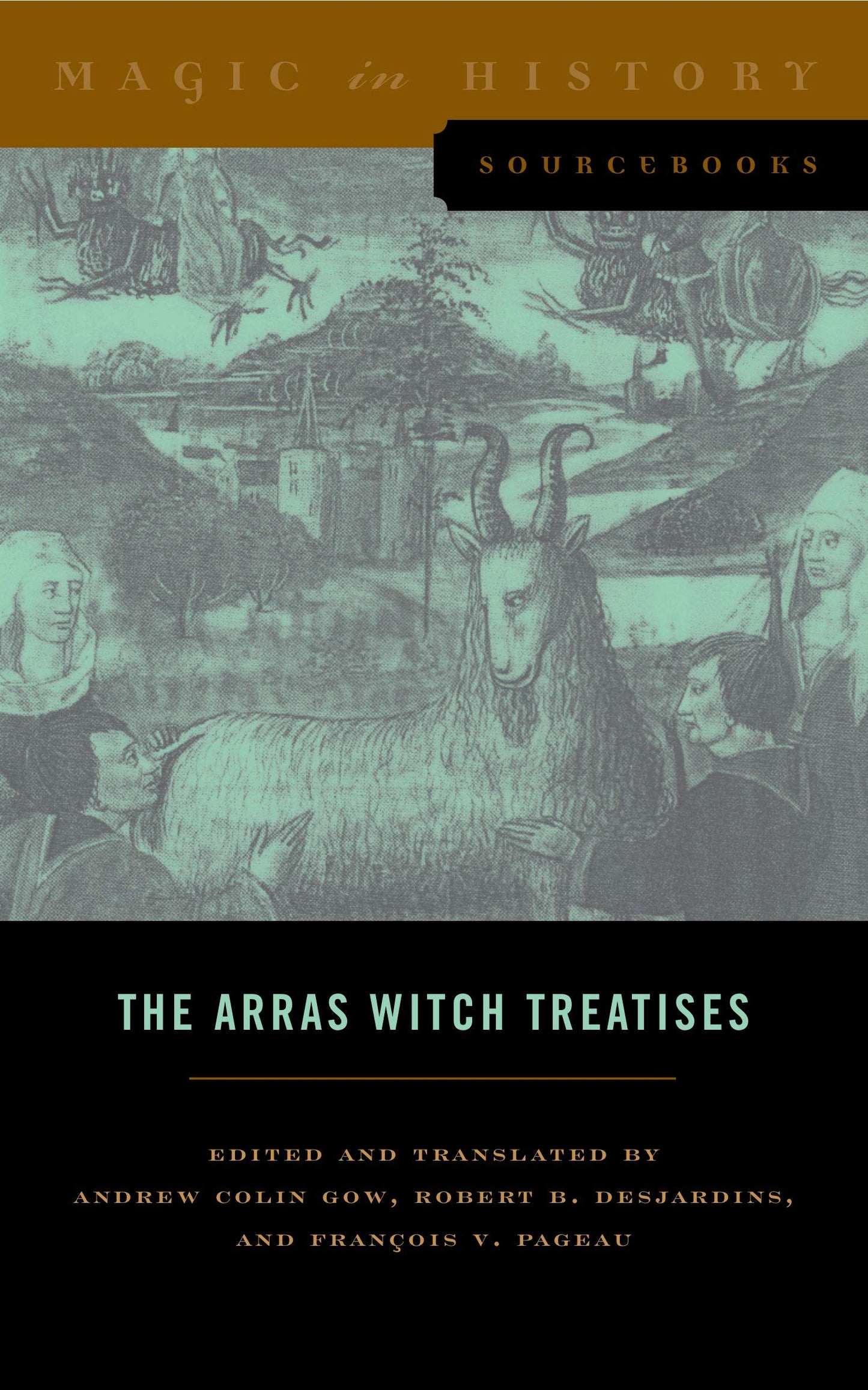 The Arras Witch Treatises: Johannes Tinctor's Invectives contre la secte de vauderie and the Recollectio casus, status et condicionis Valdensium ... Arras (1460) (Magic in History Sourcebooks)