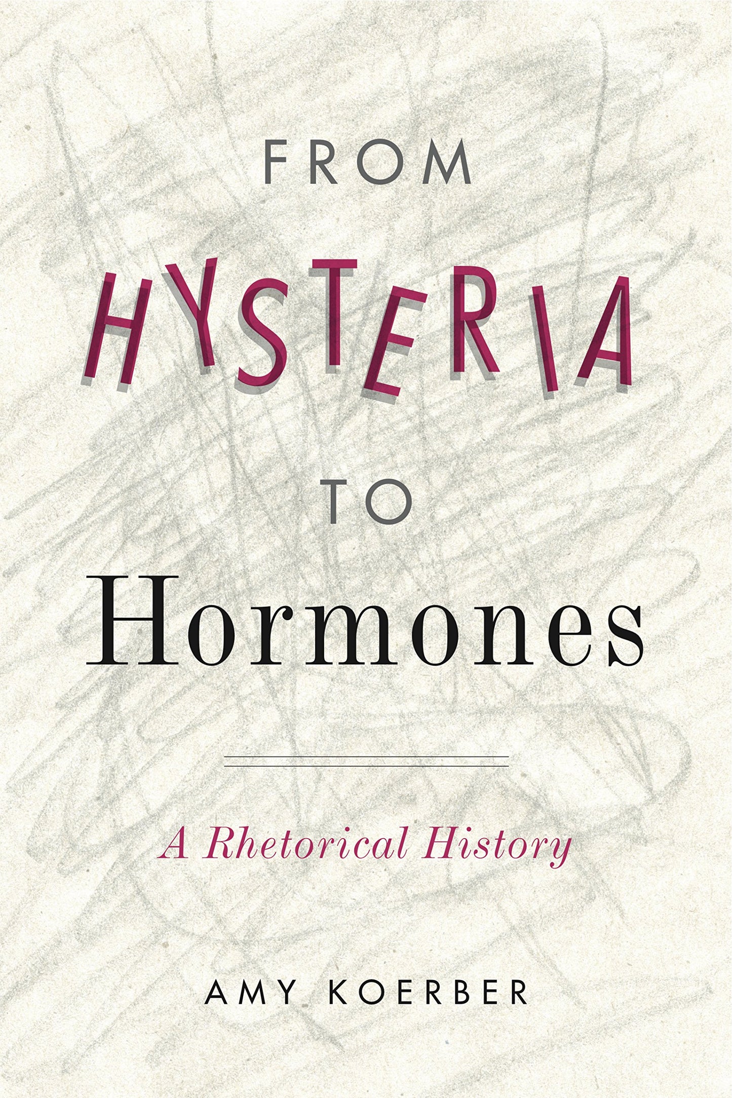From Hysteria to Hormones: A Rhetorical History (RSA Series in Transdisciplinary Rhetoric) - 1047