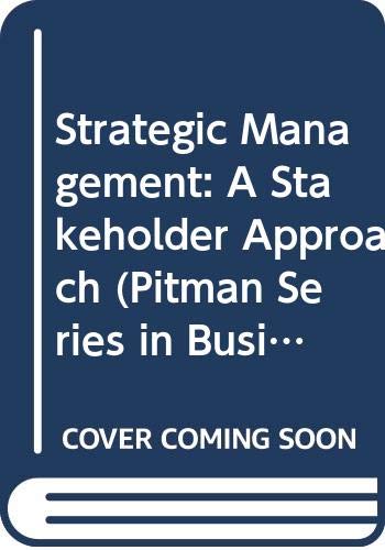 Strategic Management: A Stakeholder Approach (Pitman Series in Business and Public Policy) - 7431